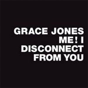 Image of Grace Jones - Me! I Disconnect