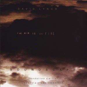 Image of David Lynch - The Air Is On Fire - Vinyl Edition