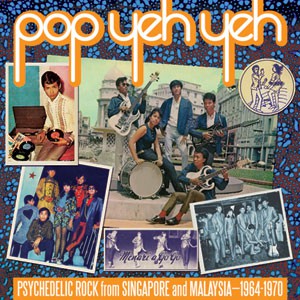 Image of Various Artists - Pop Yeh Yeh: Psychedelic Rock From Singapore And Malaysia