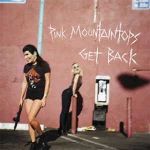 Image of Pink Mountaintops - Get Back