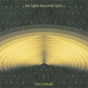 Image of Eat Lights Become Lights - Into Forever