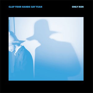 Image of Clap Your Hands Say Yeah - Only Run