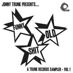 Image of Various Artists - Funny Old Shit - A Trunk Records Sampler Vol 1