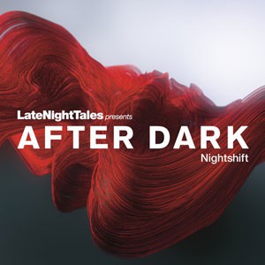 Various Artists - Late Night Tales Presents After Dark - Nightshift