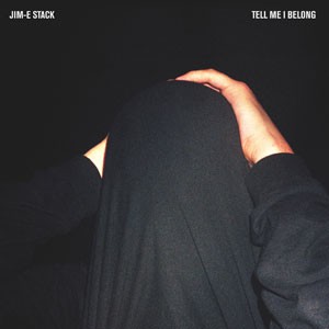 Image of Jim-E Stack - Tell Me I Belong