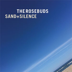 Image of The Rosebuds - Sand + Silence