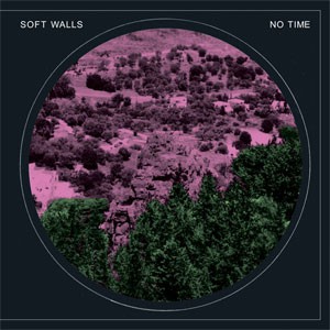 Image of Soft Walls - No Time