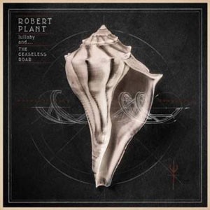 Image of Robert Plant - Lullaby And... The Ceaseless Roar