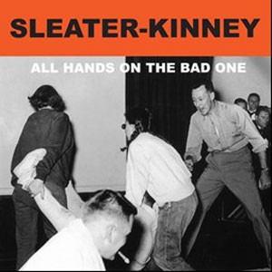 Image of Sleater-Kinney - All Hands On The Bad One - 2014 Remastered Edition